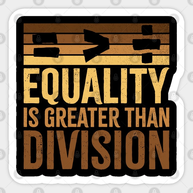 Equality Is Greater Than Division BLM Melanin Black History Month Math Sign Sticker by SIMPLYSTICKS